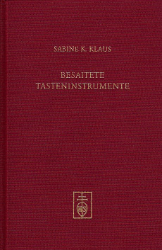 Studien zur Entwicklungsgeschichte besaiteter Tasteninstrumente bis etwa 1830