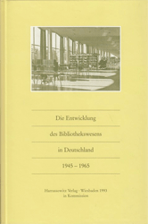 Die Entwicklung des Bibliothekswesens in Deutschland 1945-1965