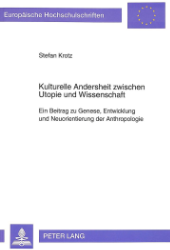 Kulturelle Andersheit zwischen Utopie und Wissenschaft