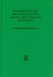 Geschichte der Hochschule für Musik und Theater München von den Anfängen bis 1945