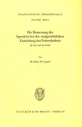 Die Bemessung der Sperrfrist bei der strafgerichtlichen Entziehung der Fahrerlaubnis (§§ 42 m und 42 n StGB)