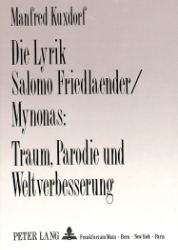 Die Lyrik Salomo Friedlaender/Mynonas: Traum, Parodie und Weltverbesserung