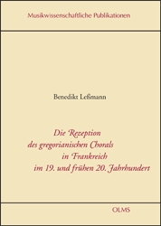 Die Rezeption des gregorianischen Chorals in Frankreich im 19. und frühen 20. Jahrhundert