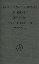 Wolfgang Frommel in seinen Briefen an die Eltern, 1920-1959