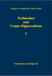 Testimonien zum Corpus Hippocraticum. Teil I: Nachleben der hippokratischen Schriften bis zum 3. Jahrhundert n. Chr.;