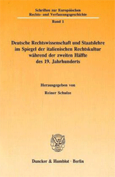 Deutsche Rechtswissenschaft und Staatslehre im Spiegel der italienischen Rechtskultur während der zweiten Hälfte des 19. Jahrhunderts