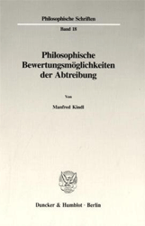 Philosophische Bewertungsmöglichkeiten der Abtreibung