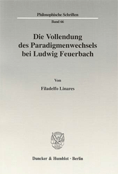 Die Vollendung des Paradigmenwechsels bei Ludwig Feuerbach