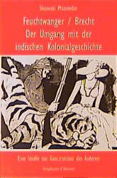Feuchtwanger/Brecht - Der Umgang mit der indischen Kolonialgeschichte