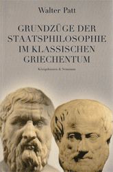 Grundzüge der Staatsphilosophie im klassischen Griechentum