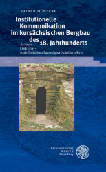 Institutionelle Kommunikation im kursächsischen Bergbau des 18. Jahrhunderts