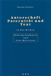 Autorschaft, Paternität und Text in den Werken William Faulkners und Toni Morrisons