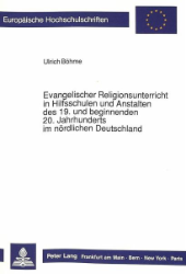 Evangelischer Religionsunterricht in Hilfsschulen und Anstalten des 19. und beginnenden 20. Jahrhunderts im nördlichen Deutschland