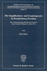 Die Supplikations- und Gnadenpraxis in Brandenburg-Preußen