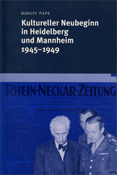 Kultureller Neubeginn in Heidelberg und Mannheim 1945-1949
