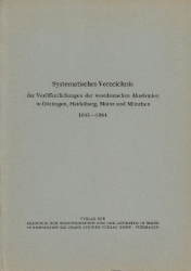 Systematisches Verzeichnis der Veröffentlichungen der westdeutschen Akademien in Göttingen, Heidelberg, Mainz und München 1945-1964
