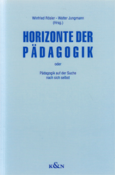 Horizonte der Pädagogik oder Pädagogik auf der Suche nach sich selbst