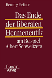 Das Ende der liberalen Hermeneutik am Beispiel Albert Schweitzers