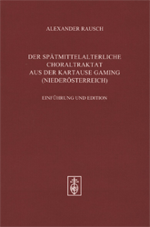 Der spätmittelalterliche Choraltraktat aus der Kartause Gaming (Niederösterreich)