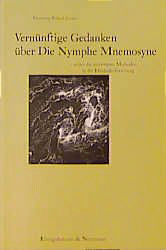 Vernünftige Gedanken über Die Nymphe Mnemosyne