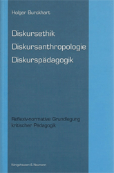 Diskursethik - Diskursanthropologie - Diskurspädagogik