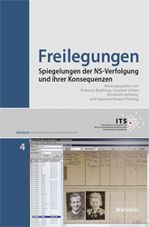 Freilegungen: Spiegelungen der NS-Verfolgung und ihrer Konsequenzen