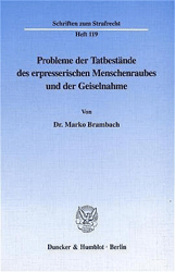 Probleme der Tatbestände des erpresserischen Menschenraubes und der Geiselnahme