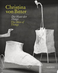 Christina von Bitter. Die Haut der Dinge/The Skin of Things