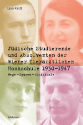 Jüdische Studierende und Absolventen der Wiener Tierärztlichen Hochschule 1930-1947