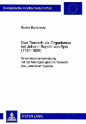 Das Tierreich als Organismus bei Johann Baptist von Spix (1781-1826)