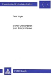 Vom Funktionieren zum Interpretieren