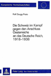 Die Schweiz im Kampf gegen den Anschluss Österreichs an das Deutsche Reich, 1918-1938