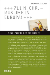 711 n. Chr. - Muslime in Europa!