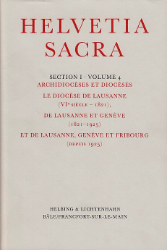 Le diocèse de Lausanne (VIe siècle-1821), de Lausanne et Genève (1821-1925) et de Lausanne, Genève et Fribourg (depuis 1925)