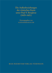 Die Außenbeziehungen der römischen Kurie unter Paul V. Borghese (1605-1621)