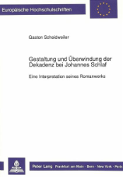 Gestaltung und Überwindung der Dekadenz bei Johannes Schlaf