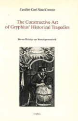 The Constructive Art of Gryphius' Historical Tragedies
