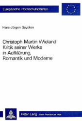 Christoph Martin Wieland - Kritik seiner Werke in Aufklärung, Romantik und Moderne