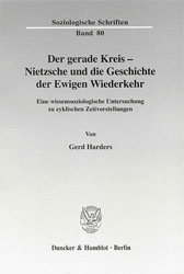 Der gerade Kreis - Nietzsche und die Geschichte der Ewigen Wiederkehr