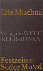Die Mischna: Festzeiten - Seder Mo'ed