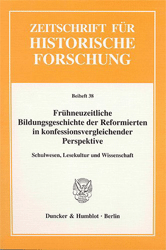 Frühneuzeitliche Bildungsgeschichte der Reformierten in konfessionsvergleichender Perspektive