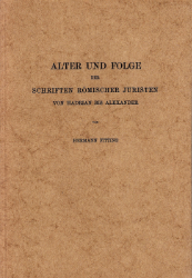 Alter und Folge der Schriften römischer Juristen von Hadrian bis Alexander