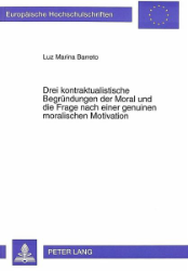 Drei kontraktualistische Begründungen der Moral und die Frage nach einer genuinen moralischen Motivation