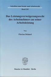 Das Leistungsverweigerungsrecht des Arbeitnehmers an seiner Arbeitsleistung