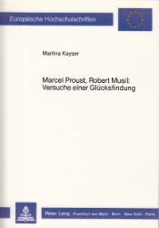 Marcel Proust, Robert Musil: Versuche einer Glücksfindung