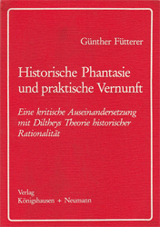 Historische Phantasie und praktische Vernunft