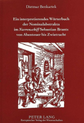 Ein interpretierendes Wörterbuch der Nominalabstrakta im 'Narrenschiff' Sebastian Brants von Abenteuer bis Zwietracht