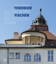 Theodor Fischer - Architektur der Stuttgarter Jahre