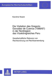 Die Visitation des Gregorio González de Cuenca (1566/67) in der Nordregion des Vizekönigreiches Peru