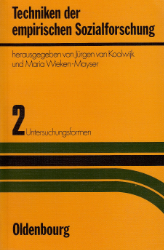 Techniken der empirischen Sozialforschung. Band 2: Untersuchungsformen